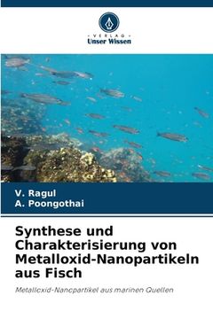 portada Synthese und Charakterisierung von Metalloxid-Nanopartikeln aus Fisch (en Alemán)