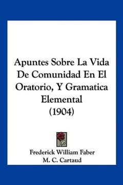 portada Apuntes Sobre la Vida de Comunidad en el Oratorio, y Gramatica Elemental (1904)