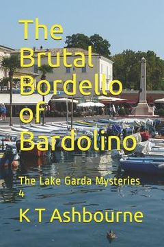 portada The Brutal Bordello of Bardolino: The Lake Garda Mysteries 4 (in English)