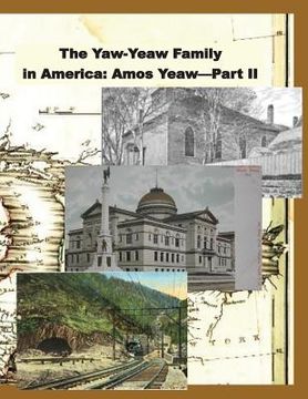 portada The Yaw-Yeaw Family in America, Volume 9: The Descendents of Amos Yeaw and Mary Franklin, Part II (en Inglés)
