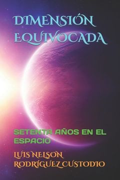 portada Dimensión Equivocada: Setenta Años En El Espacio (in Spanish)