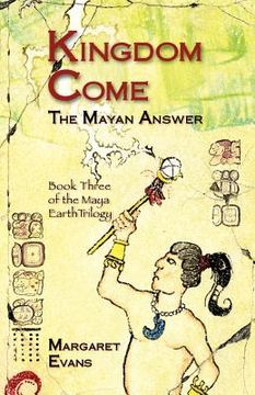 portada kingdom come: the mayan answer (in English)