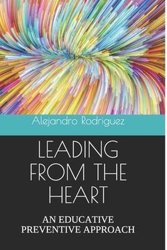 portada Leading from the Heart: An Educative Preventive Approach (en Inglés)