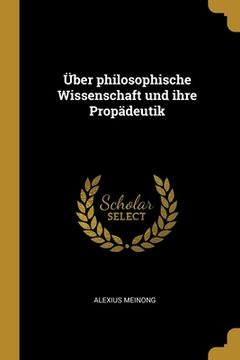 portada Über philosophische Wissenschaft und ihre Propädeutik (en Alemán)