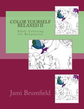 portada Color Yourself Relaxed II: Adult Coloring Book for Relaxation (en Inglés)