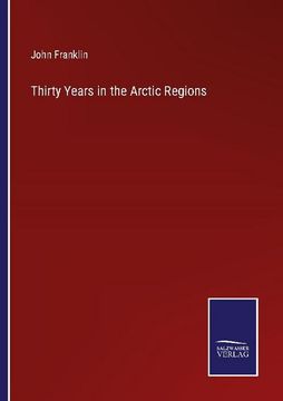 portada Thirty Years in the Arctic Regions (en Inglés)