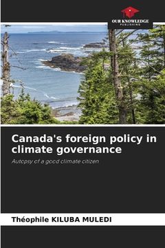 portada Canada's foreign policy in climate governance (en Inglés)