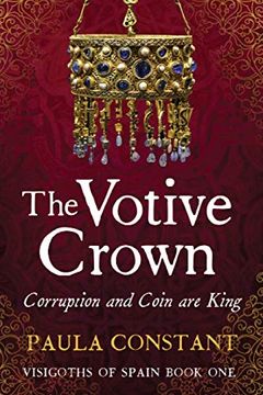 portada The Votive Crown: Coin and Corruption are King: 1 (Visigoths of Spain) (in English)