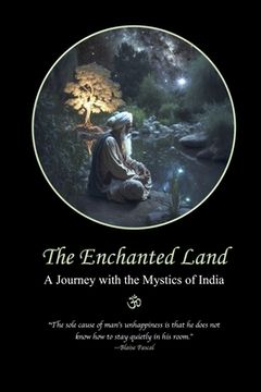 portada The Enchanted Land: A Journey with the Mystics of India (en Inglés)