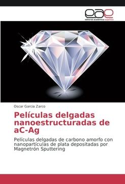 portada Películas delgadas nanoestructuradas de aC-Ag: Películas delgadas de carbono amorfo con nanopartículas de plata depositadas por Magnetrón Sputtering (Spanish Edition)