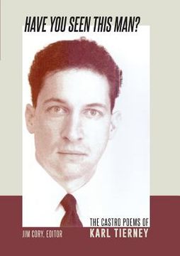 portada Have You Seen This Man?: The Castro Poems of Karl Tierney (en Inglés)