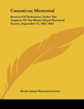 portada canonicus memorial: services of dedication, under the auspices of the rhode island historical society, september 21, 1883 (1883) (en Inglés)