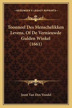portada Toonneel Des Menschelikken Levens, Of De Vernieuwde Gulden Winkel (1661)
