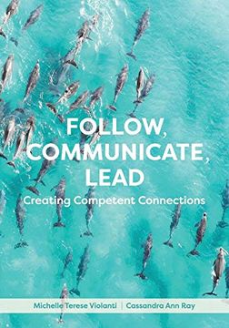 portada Follow, Communicate, Lead: Creating Competent Connections (en Inglés)