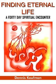portada finding eternal life: a forty day spiritual encounter (en Inglés)
