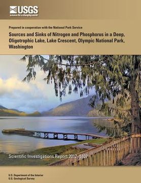portada Sources and Sinks of Nitrogen and Phosphorus in a Deep, Oligotrophic Lake, Lake Crescent, Olympic National Park, Washington (en Inglés)