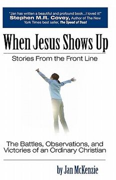 portada when jesus shows up: stories from the front line (en Inglés)