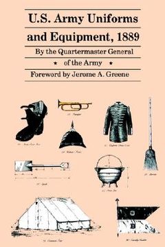portada u.s. army uniforms and equipment, 1889: specifications for clothing, camp and garrison equipage, and clothing and equipage materials (in English)