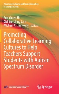 portada Promoting Collaborative Learning Cultures to Help Teachers Support Students with Autism Spectrum Disorder (en Inglés)