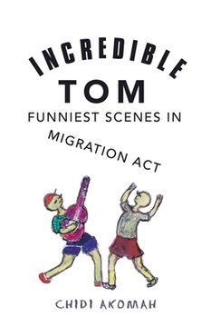 portada Incredible Tom: Funniest Scenes in Migration Act (in English)