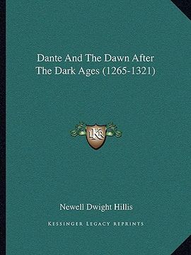 portada dante and the dawn after the dark ages (1265-1321) (en Inglés)