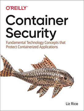 portada Container Security: Fundamental Technology Concepts That Protect Containerized Applications (en Inglés)