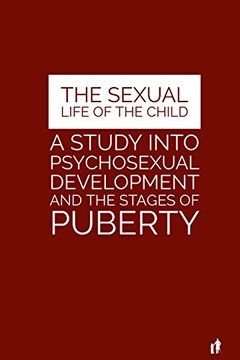 portada The Sexual Life of the Child: A Study Into Psychosexual Development and the Stages of Puberty (in English)