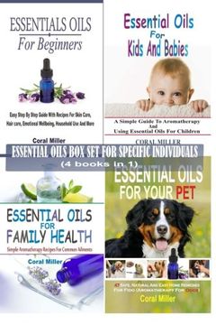 portada Essential Oils Box Set For Specific Individuals: For Beginners, Kids And Babies, Family Health And Pets  (4 books in 1)