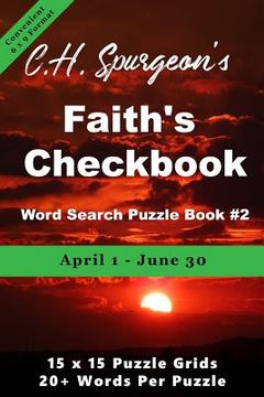 portada C. H. Spurgeon's Faith Checkbook Word Search Puzzle Book #2: April 1 - June 30 (convenient 6x9 format) (en Inglés)