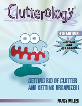 portada Clutterology: Getting Rid of Clutter and Getting Organized (en Inglés)