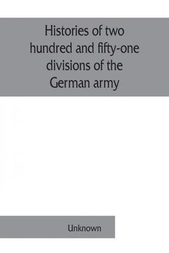 portada Histories of two Hundred and Fiftyone Divisions of the German Army Which Participated in the war 19141918 (in English)