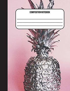 portada Composition Not: Pineapple 100 Ruled Pages (7. 44 x 9. 69) Back to School (Back to School Cool Books) (Volume 10) 