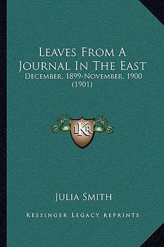 portada leaves from a journal in the east: december, 1899-november, 1900 (1901) (en Inglés)