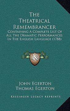 portada the theatrical remembrancer: containing a complete list of all the dramatic performances in the english language (1788)