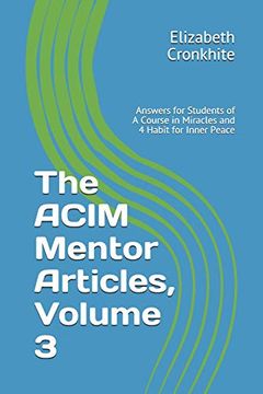 portada The Acim Mentor Articles, Volume 3: Answers for Students of a Course in Miracles and 4 Habit for Inner Peace (in English)