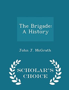 portada The Brigade: A History - Scholar's Choice Edition