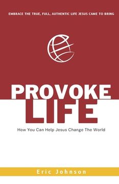 portada Provoke Life: How You Can Help Jesus Change The World (en Inglés)