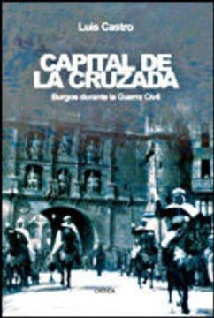portada Capital de la Cruzada: Burgos Durante la Guerra Civil