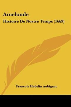 portada amelonde: histoire de nostre temps (1669) (en Inglés)
