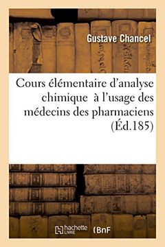 portada Cours élémentaire d'analyse chimique: à l'usage des médecins des pharmaciens (Sciences)
