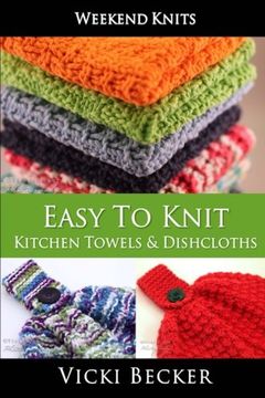 portada Easy to Knit Kitchen Towels and Dishcloths: Volume 2 (Weekend Knits) (en Inglés)