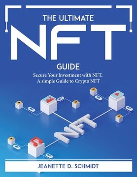 portada The Ultimate Nft Guide: Secure Your lnvestment with NFT, A simple Guide to Crypto NFT