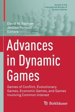 portada Advances in Dynamic Games: Games of Conflict, Evolutionary Games, Economic Games, and Games Involving Common Interest (en Inglés)