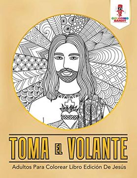 portada Toma el Volante: Adultos Para Colorear Libro Edición de Jesús (in Spanish)
