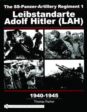 portada The Ss-Panzer-Artillery Regiment 1 Leibstandarte Adolf Hitler (Lah) in World war ii (Schiffer Military History) (en Inglés)