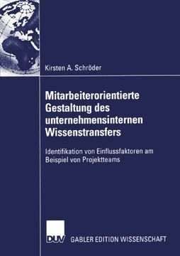 portada Mitarbeiterorientierte Gestaltung des unternehmensinternen Wissenstransfers: Identifikation von Einflussfaktoren am Beispiel von Projektteams (German Edition)