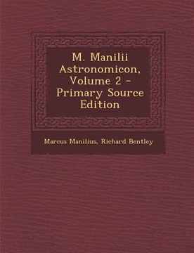 portada M. Manilii Astronomicon, Volume 2 (en Latin)