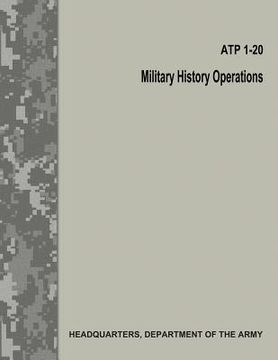 portada Military History Operations (ATP 1-20 / FM 1-20) (in English)