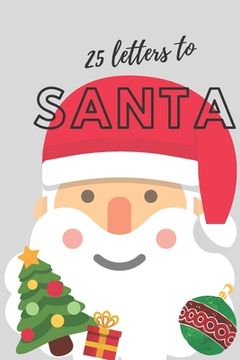 portada 25 Letters to Santa Notebook (6x9 Activity Book for Children): (Light Gray Children's Book) (in English)