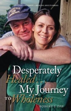 portada Desperately Healed...My Journey to Wholeness (Rescuing Children - Healing Adults) (Volume 2)